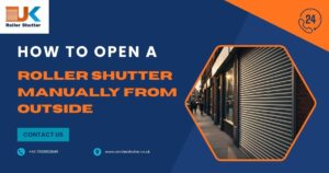 How to Open a Roller Shutter Manually from Outside